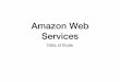Amazon Web Services - Marquette Universitytschwarz.mscs.mu.edu/Classes/DataAtScale/Presentations/AWS.pdf · Amazon Web Services Data at Scale. Why • We should learn about AWS •