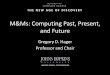 M&Ms: Computing Past, Present, and Futurejoanne/cs105/fall14/slides1.pdf · The Semester at a Glance •The Past: How did computing come to be? •The Present: The way things work