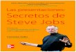 Las presentaciones: Secretos de Steve JobsLas presentaciones: Secretos de Steve Jobs Cómo ser increíblemente exitoso ante cualquier auditorio Carmine Gallo Columnista de Businessweek.com