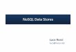 NoSQL Data Stores - Roma Tre Universitytorlone/bd2/noSQL-2.pdf · NoSQL Systems > Timeline 2003 Memcached 2006 Google BigTable 2007 Amazon Dynamo 2007 HBase 2008 Cassandra, CouchDB