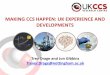 MAKING CCS HAPPEN: UK EXPERIENCE AND DEVELOPMENTS · innovation programme. £62million to support fundamental research and understanding • £13 million UK CCS Research Centre •
