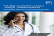 Technology-Enabled Communications: The Key to Connected ...€¦ · Technology-Enabled Communications The ey To Connected Healthcare. Financial Motivation for Connected Care Expanding
