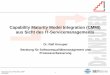 Capability Maturity Model Integration (CMMI) aus Sicht des IT … · 2007-04-26 · Capability Maturity Model Integration (CMMI) aus Sicht des IT-Servicemanagements Dr. Ralf Kneuper