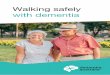 Walking safely with dementia - Dementia Australia · Walking safely with dementia. This guide offers information, tips and strategies for you if you are living with ... It is important
