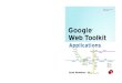 Dewsbury Bruce Johnson Google - InfoQ.com · JavaScript CSS HTML JSNI Maps Feed API Effects Java Web Ajax GWT I18n Widgets Generator ImageBundle Panels HTTP Request Applicati ns Google