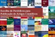 Escolha de Periódicos para Publicação de Artigos Científicos · Escolha de Periódicos para Publicação de Artigos Científicos Paola De Marco Lopes dos Santos – Bibliotecária