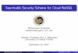 Searchable Security Scheme for Cloud NoSQLcs.ucf.edu/~ahmadian/pubs/Proposal Presentation.pdf · 2017-09-17 · Searchable Security Scheme for Cloud NoSQL Mohammad Ahmadian ahmadian@knights.ucf.edu