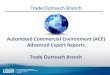 Automated Commercial Environment (ACE) Advanced Export ... · Automated Commercial Environment (ACE) Advanced Export Reports Trade Outreach Branch Trade Outreach Branch. Agenda •Overview
