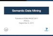 Semantic Data Miningsemantic.cs.put.poznan.pl/SDM-tutorial2011/slides/sdm-tutorial.pdf · Ontology -driven (semantic) data mining is an emerging research topic ± the topic of this
