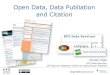 Open Data, Data Publiation and Citation€¦ · Findable: integration of standardised metadata in external data portals (e.g. DataCite, EUDAT) Accessible: persistent data storage