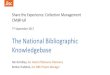 The National Bibliographic Knowledgebase - Jisc · The National Bibliographic Knowledgebase (NBK) will aggregate bibliographic data at scale and link with a number of other data sources