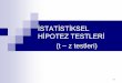 İSTATİSTİKSEL HİPOTEZ TESTLERİ (t z testleri)kisi.deu.edu.tr/hamdi.emec/İstatistik-2012-Güz/8_ Hipotez Testleri.pdf · Test sonucunda alınan örneğin sağlamlık ortalaması