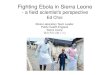 Fighting Ebola in Sierra Leonesph.hku.hk/images/news/events2016/2016-05-13_PHRC-presentation… · Fighting Ebola in Sierra Leone - a field scientist's perspective Ed Choi Ebola Laboratory