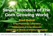 Seven Wonders of The Corn Growing World - naicc.org meeting 2014/Track I/Seven Wonde… · Seven Wonders of The Corn Growing World Fred Below Crop Physiology Laboratory Department