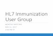 HL7 Immunization User Group€¦ · FHIR Update Public Health and Emergency Response (PHER) Maintains two Immunization FHIR resources: Immunization ImmunizationRecommendation Sponsoring