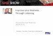 Improve your Business Through Listening… · 2018-06-27 · Improve your Business Through Listening Presented by Cash Nickerson PDS Tech, Inc. Handout: Free Book, “Listening as
