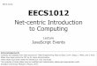 Intro to Javascript - York Universitymbrown/EECS1012/10-javascript... · 2018-10-29 · JavaScript Events EECS 1012 Acknowledgements Contents are adapted from web lectures for “Web