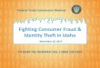 Fighting Consumer Fraud & Identity Theft in Idaho · 11/16/2017  · Fighting Consumer Fraud & Identity Theft in Idaho TO HEAR THE WEBINAR CALL 1 (800) 230-1059 . Federal Trade Commission
