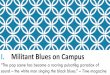 I. Militant Blues on Campus - Sherer History...I. Militant Blues on Campus “The pop scene has become a roaring pulsating paradox of sound –the white man singing the black blues.”