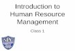 Introduction to Human Resource Management Class 1-HRM.pdf · Human Resource Management includes conducting job analyses, planning personnel needs, recruiting the right people for
