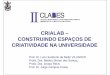 CRIALAB – CONSTRUINDO ESPAÇOS DE CRIATIVIDADE NA …clabes-alfaguia.org/clabes-2012/ponencias/L2_Presentaciones/39_Villwock-Santos-Rech...FUNDAMENTOS • interdisciplinaridade •