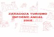 Zaragoza Turismo. Informe anual 2008 › cont › paginas › turismo › pdf › datos08.pdf · El equipo de Zaragoza Turismo El año 2008 ha estado marcado por acontecimientos tan