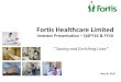Fortis Healthcare Limited · 2016-05-27 · Fortis Healthcare Limited ... “ Saving and Enriching Lives” May 26, 2016. This presentation may not be copied, published, distributed