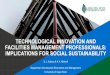 TECHNOLOGICAL INNOVATION AND FACILITIES MANAGEMENT ... · TECHNOLOGICAL INNOVATION AND FACILITIES MANAGEMENT PROFESSIONALS: IMPLICATIONS FOR SOCIAL SUSTAINABILITY U.J. Adama& K.A