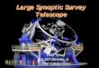 Large Synoptic Survey Telescope Telescope€¦ · • Living document (on lsst.org) LSST Science Book, v2.0 is available now . LSST Science Book, ... • Summit building is on critical