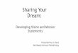 Sharing Your Dream - Secretary of State of Washington mission handout.pdf · •Articulates your shared dreams and hopes for your organization. •Reminds you of what you are trying