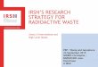 IRSN’S RESEARCH STRATEGY FOR RADIOACTIVE WASTE · Enhancing nuclear safety IRSN’S RESEARCH STRATEGY FOR RADIOACTIVE WASTE Safety of Intermediate and High Level Waste PRP / Waste