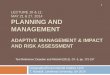 LECTURE 10 & 11: MAY 21 & 27, 2014 PLANNING AND … · LECTURE 10 & 11: MAY 21 & 27, 2014 PLANNING AND MANAGEMENT ADAPTIVE MANAGEMENT & IMPACT AND RISK ASSESSMENT Geography/Environmental