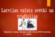 Latvijas valsts svētki un tradīcijas.dspac.lv/wp-content/uploads/2019/01/Latvijas... · Rietumu brīvprātīgo armiju jeb Bermonta karaspēku 1919. gada 11. novembrī. Lāčplēša