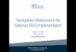Geospatial Infrastructure for National SDG Implementationggim.un.org/meetings/2017-Mexico/documents/Session_4b_Steve… · Geospatial Infrastructure for National SDG Implementation