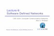 Lecture 6: Software Deﬁned Networks · 2013-02-01 · Lecture 6 Overview" Project discussion Software Defined Networking overview Onix discussion CSE 222A – Lecture 6: Software