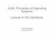 143A: Principles of Operating Systems Lecture 3: OS Interfaces · PDF file 143A: Principles of Operating Systems Lecture 3: OS Interfaces Anton Burtsev January, 2017. 20 Socks Ten
