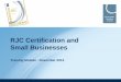 RJC Certification and Small Businesses · The RJC’s certification system has been designed to apply throughout the industry, including small businesses. Small businesses have unique