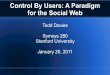 Control By Users: A Paradigm for the Social Webdavies/Control-By-Users-talk.pdf · The Open Source Definition 1. Free distribution 2. Source code 3. Derived Works 4. Integrity of