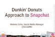 Approach to Snapchat Dunkin’ Donuts Confidential information: … · 2020-01-01 · Confidential information: Copying, dissemination or distribution of this information is strictly