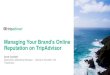 Managing Your Brand’s Online Reputation on TripAdvisor · Managing Your Brand’s Online Reputation on TripAdvisor Scott Caufield ... Encouraging Reviews leads to an increase in