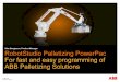 Klas Bengtsson, Product Manager RobotStudio Palletizing ... · © ABB Group April 6, 2011 | Slide 1 RobotStudio Palletizing PowerPac For fast and easy programming of ABB Palletizing