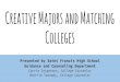 Creative Majors and Matching Colleges - Saint Francis High ... · Creative Majors and Matching Colleges Presented by Saint Francis High School Guidance and Counseling Department 