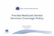 Florida Medicaid Dental Services Coverage Policymedia.news.health.ufl.edu/misc/cod-oralhealth/docs/... · 4.0. Otherwise, Florida Medicaid reimburses for services for recipients of