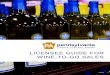 LICENSEE GUIDE FOR WINE-TO-GO SALES · LICENSEE GUIDE FOR WINE-TO-GO SALES | 3 INTRODUCTION / CONTACTS Act 39 of 2016 was signed into law on June 8, 2016, changing the Pennsylvania