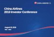 China Airlines 2019 Investor Conference · presentation. •No guarantees ... 10 Lufthansa (10) 969 Air China (12) 5,912 11 Asiana Airlines (11) 933 Turkish Airlines (14) 5,860 12