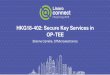 HKG18-402: Secure Key Services in OP-TEEconnect.linaro.org.s3.amazonaws.com/hkg18/presentations/hkg1… · Secure Key Services: Which Client Interface? Lot of convergence of Android