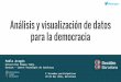Análisis y visualización de datos para la democracia · 2016-11-25 · Análisis y visualización de datos para la democracia Pablo Aragón Universitat Pompeu Fabra Eurecat - Centre