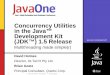 Concurrency Utilities in the Java™ Development Kit (JDK ...read.pudn.com/downloads47/ebook/159794/MultithreadingMadeSimpler.pdfŁ Do for concurrency what the Collections framework