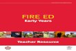 Fire Ed Teacher Resource...Teacher Resource Fire Ed – Page 7 Evaluation Queensland Fire and Emergency Services (QFES) strive to continually keep our online school-based program resources