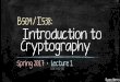 I538 Introduction to Cryptographyhomes.sice.indiana.edu/henry/courses/b504/s17/slides/lec... · 2017-04-13 · Ryan Henry Required textbook 4 Introduction to Modern Cryptography (2nd